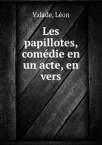 Les papillotes, comdie en un acte, en vers