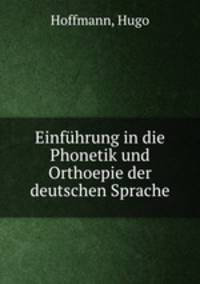 Einfhrung in die Phonetik und Orthoepie der deutschen Sprache