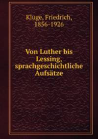 Von Luther bis Lessing, sprachgeschichtliche Aufstze