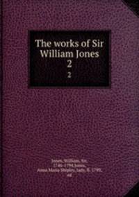The works of Sir William Jones. 2