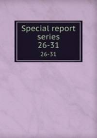 Special report series. 26-31