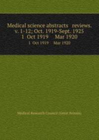 Medical science abstracts & reviews. v. 1-12; Oct. 1919-Sept. 1925. 1 Oct 1919 Mar 1920