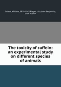 The toxicity of caffein: an experimental study on different species of animals
