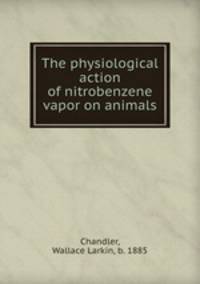 The physiological action of nitrobenzene vapor on animals