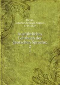 Ausfhrliches Lehrbuch der deutschen Sprache;. 2