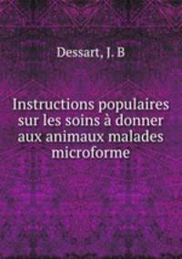 Instructions populaires sur les soins donner aux animaux malades microforme