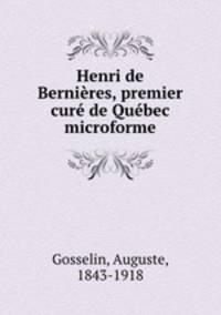 Henri de Bernires, premier cur de Qubec microforme