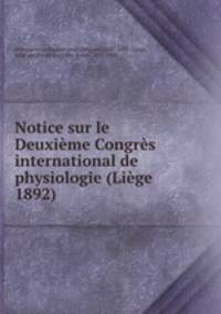 Notice sur le Deuxime Congrs international de physiologie (Lige 1892)