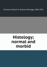 Histology; normal and morbid