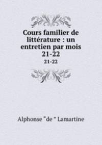 Cours familier de littrature : un entretien par mois. 21-22