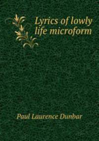 Lyrics of lowly life microform