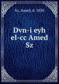 Dvn-i eyh el-cc Amed Sz
