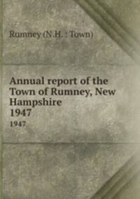 Annual report of the Town of Rumney, New Hampshire. 1947