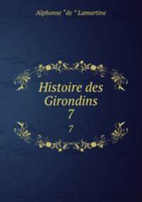 Histoire des Girondins. 7