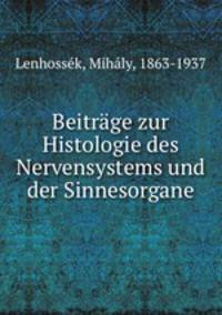 Beitrge zur Histologie des Nervensystems und der Sinnesorgane