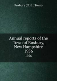 Annual reports of the Town of Roxbury, New Hampshire. 1956