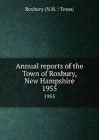 Annual reports of the Town of Roxbury, New Hampshire. 1955