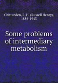 Some problems of intermediary metabolism