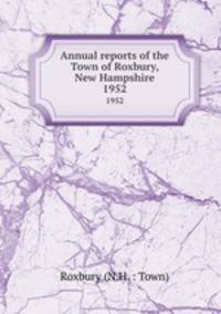 Annual reports of the Town of Roxbury, New Hampshire. 1952
