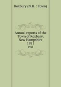 Annual reports of the Town of Roxbury, New Hampshire. 1951
