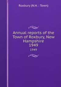Annual reports of the Town of Roxbury, New Hampshire. 1949