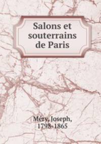 Salons et souterrains de Paris