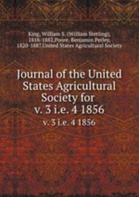 Journal of the United States Agricultural Society for .. v. 3 i.e. 4 1856