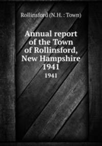 Annual report of the Town of Rollinsford, New Hampshire. 1941