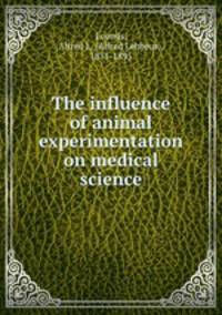 The influence of animal experimentation on medical science