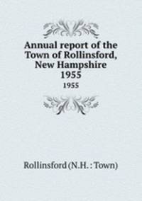Annual report of the Town of Rollinsford, New Hampshire. 1955