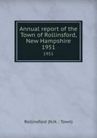 Annual report of the Town of Rollinsford, New Hampshire. 1951