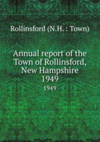 Annual report of the Town of Rollinsford, New Hampshire. 1949