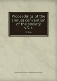 Proceedings of the annual convention of the society. v.3-4