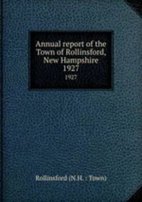 Annual report of the Town of Rollinsford, New Hampshire. 1927