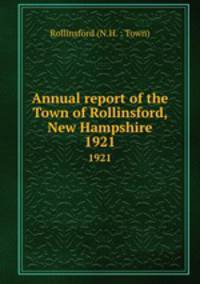 Annual report of the Town of Rollinsford, New Hampshire. 1921