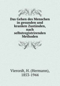 Das Gehen des Menschen in gesunden und kranken Zustnden, nach selbstregistrirenden Methoden