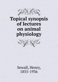 Topical synopsis of lectures on animal physiology