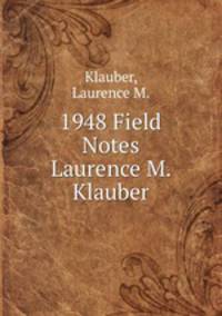 1948 Field Notes Laurence M. Klauber