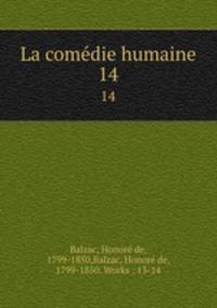 La comdie humaine. 14