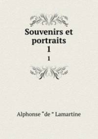Souvenirs et portraits. 1