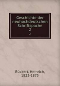 Geschichte der neuhochdeutschen Schriftspache. 2