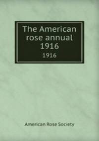 The American rose annual. 1916