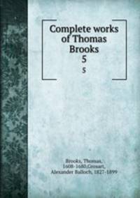 Complete works of Thomas Brooks. 5