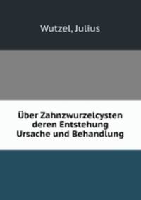 ber Zahnzwurzelcysten deren Entstehung Ursache und Behandlung