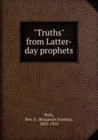 "Truths" from Latter-day prophets