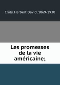 Les promesses de la vie amricaine;
