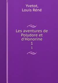 Les aventures de Polydore et d`Honorine. 1