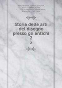 Storia delle arti del disegno presso gli antichi. 2