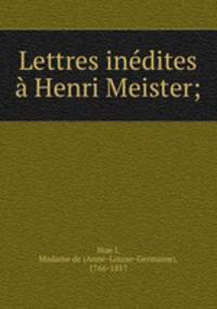 Lettres indites Henri Meister;
