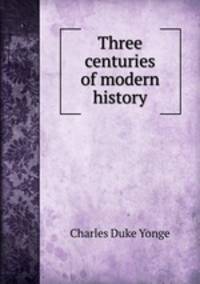 Three centuries of modern history